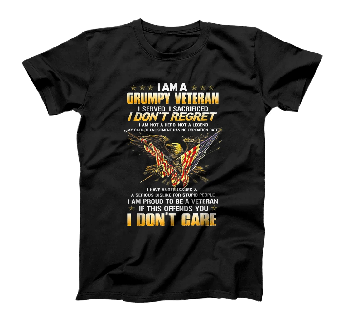 I Am A Grumpy Veteran I Served I Sacrificed I Don't Regret T-Shirt