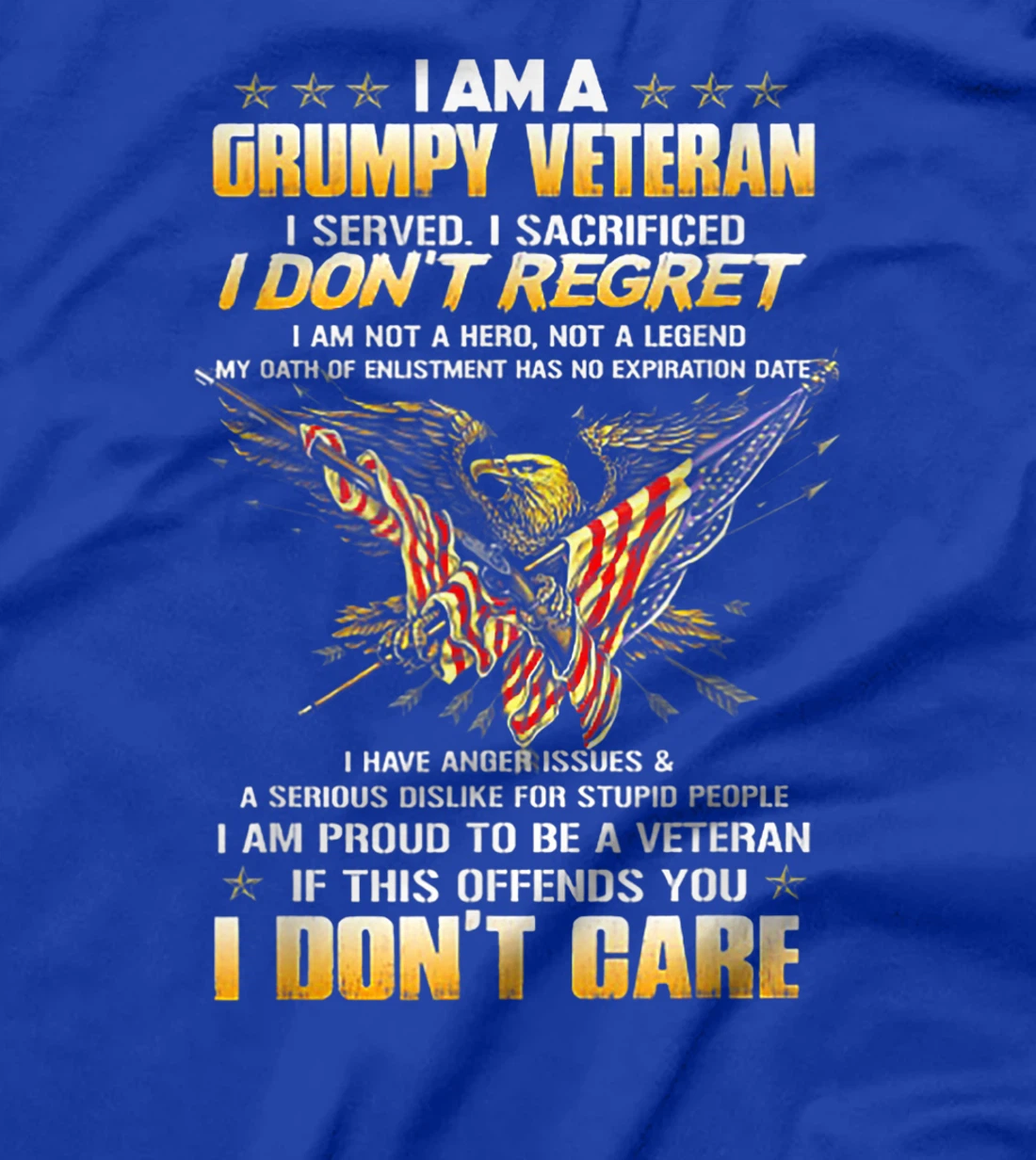 I Am A Grumpy Veteran I Served I Sacrificed I Don't Regret T-Shirt