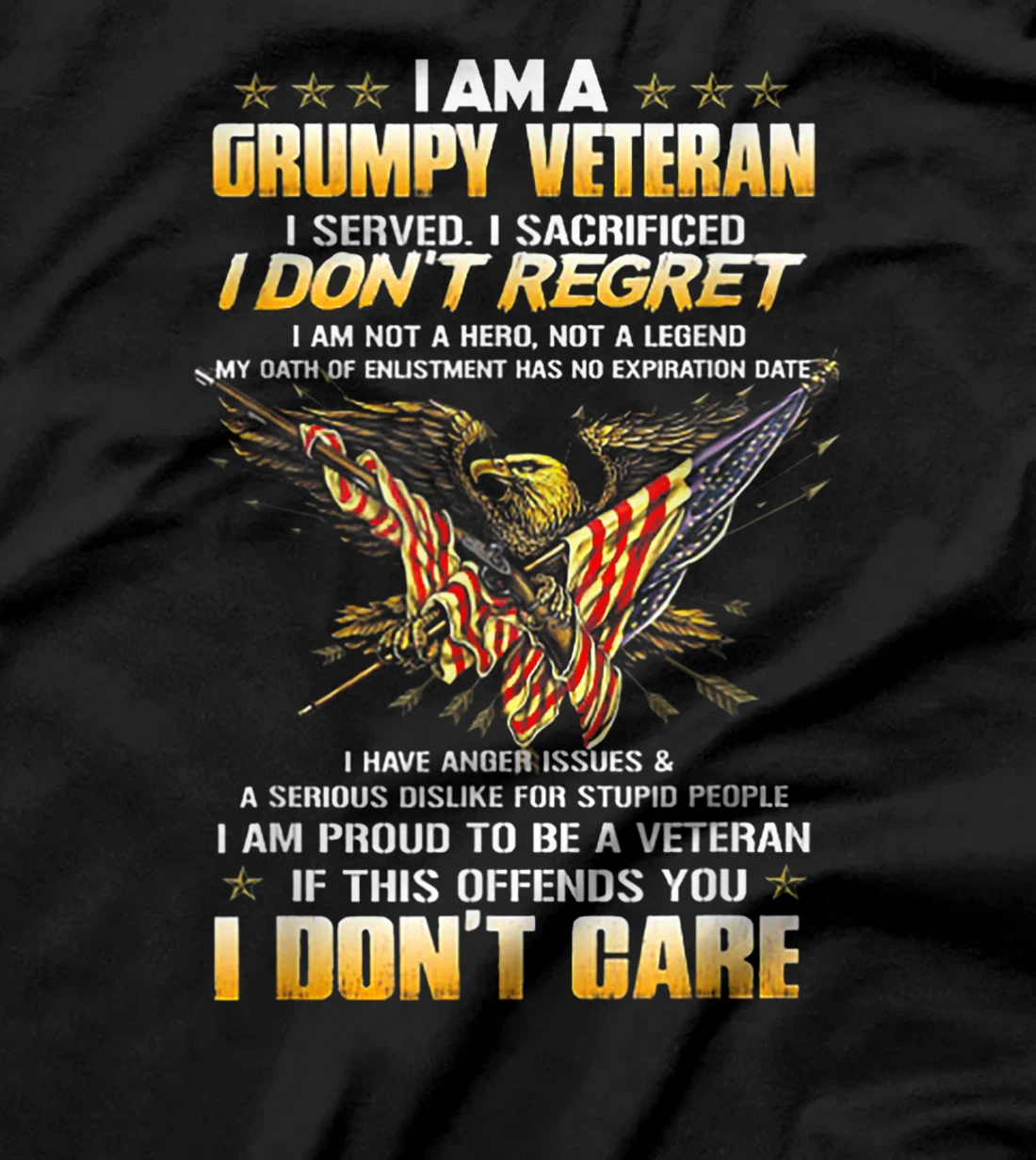 I Am A Grumpy Veteran I Served I Sacrificed I Don't Regret T-Shirt