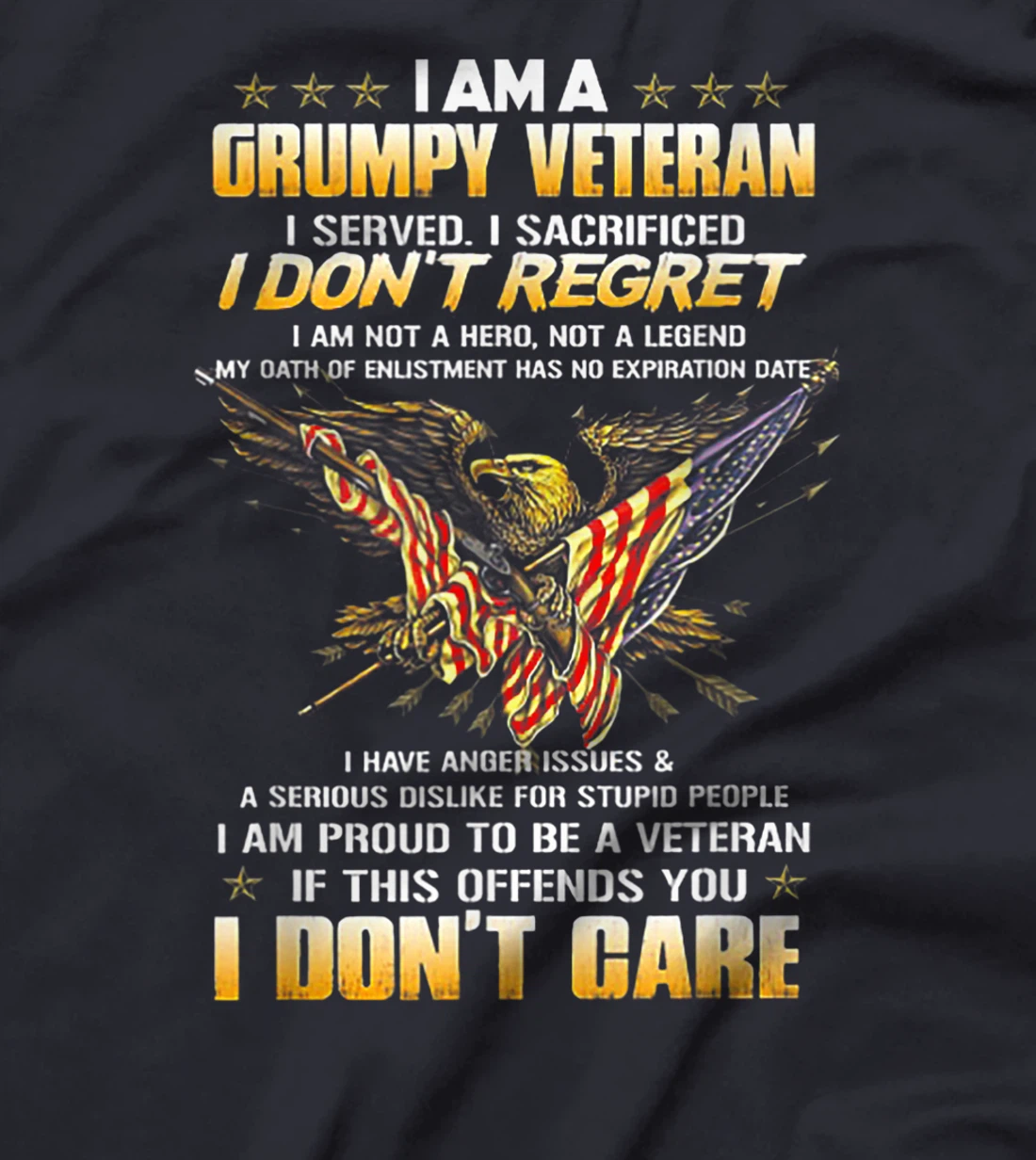 I Am A Grumpy Veteran I Served I Sacrificed I Don't Regret T-Shirt