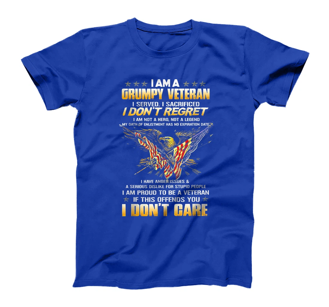 I Am A Grumpy Veteran I Served I Sacrificed I Don't Regret T-Shirt