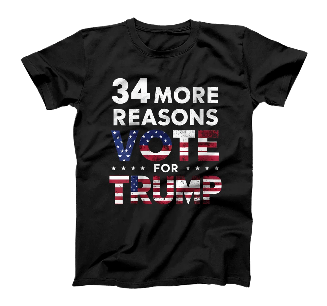 Womens Trump Convicted Felon, 34 More Reasons To Vote For Trump T-Shirt