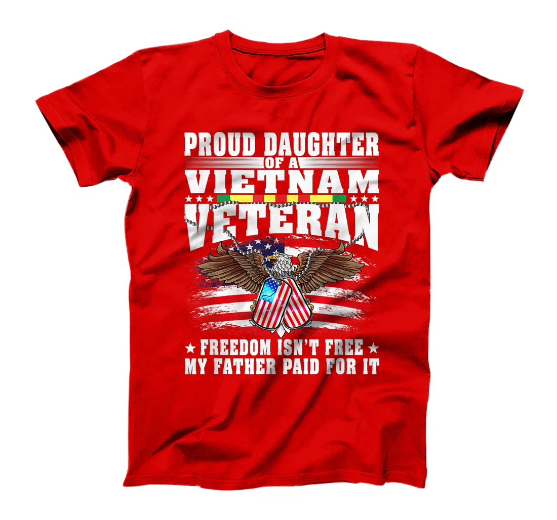 Proud Daughter Of A Vietnam Veteran Freedom Isn't Free Gift T-Shirt