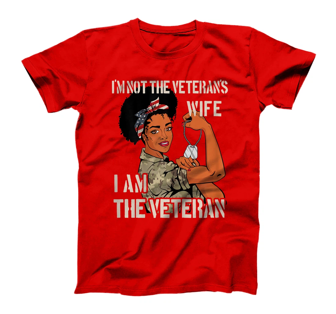 Womens I'm not Veteran's Wife I'm Veteran Veteran's Day Gift Tee T-Shirt