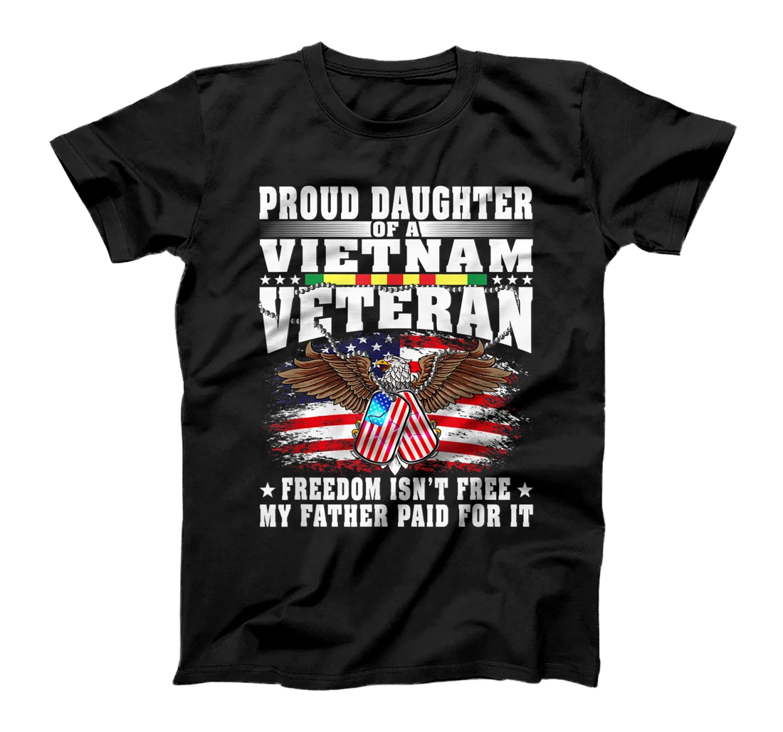 Proud Daughter Of A Vietnam Veteran Freedom Isn't Free Gift T-Shirt