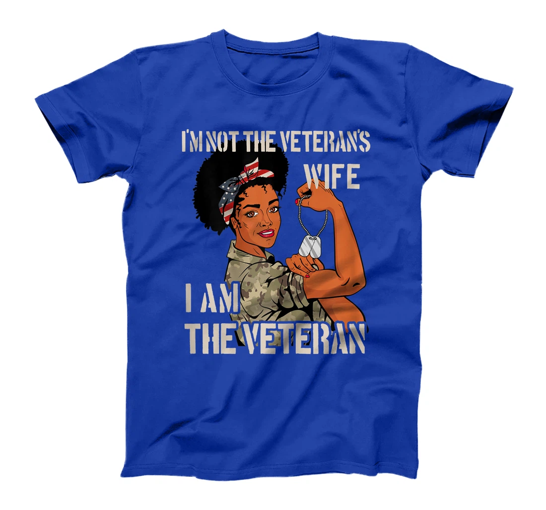 Womens I'm not Veteran's Wife I'm Veteran Veteran's Day Gift Tee T-Shirt