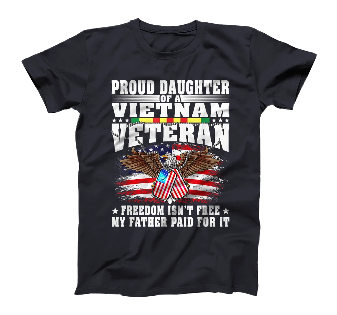 Proud Daughter Of A Vietnam Veteran Freedom Isn't Free Gift T-Shirt