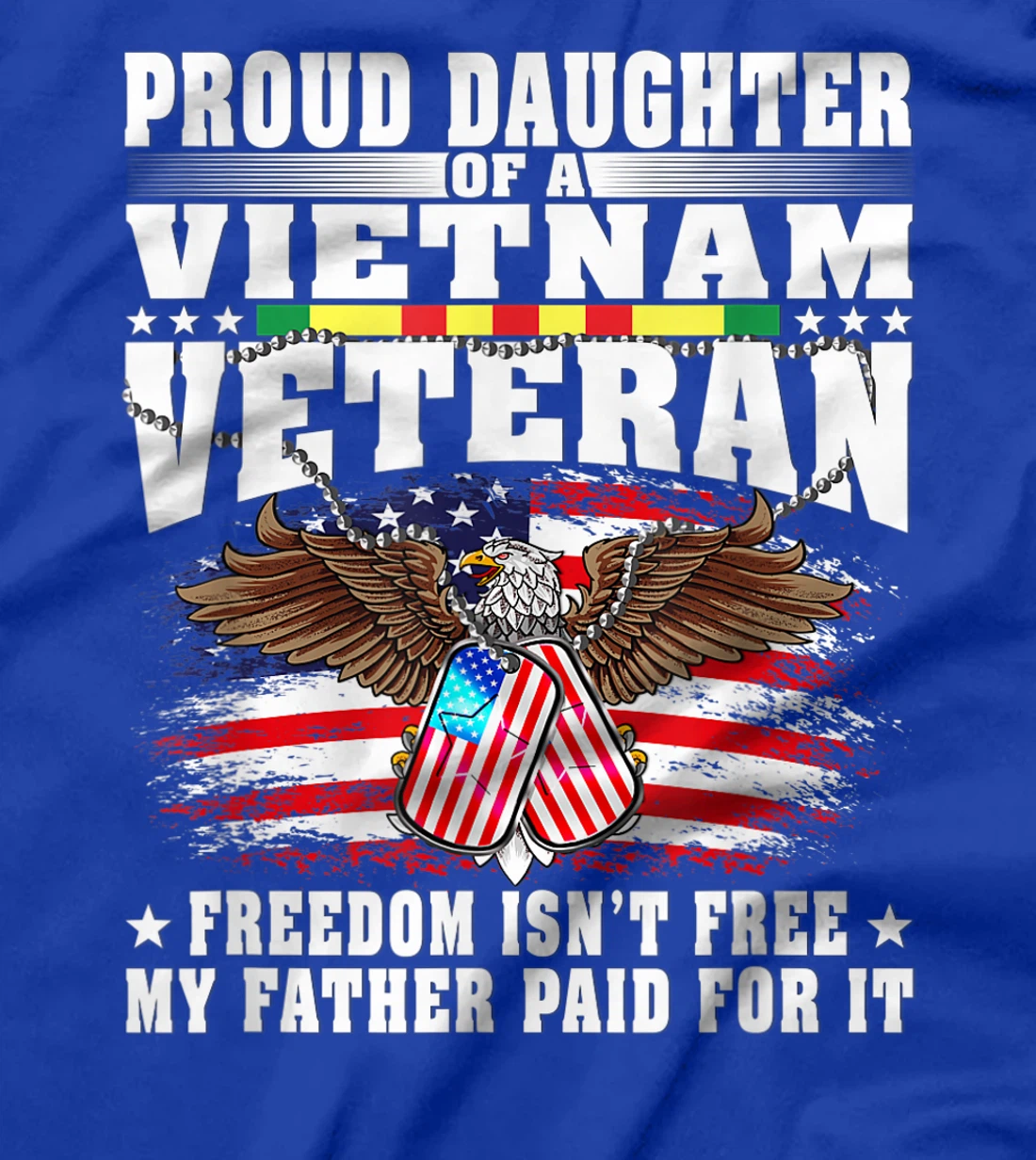 Proud Daughter Of A Vietnam Veteran Freedom Isn't Free Gift T-Shirt