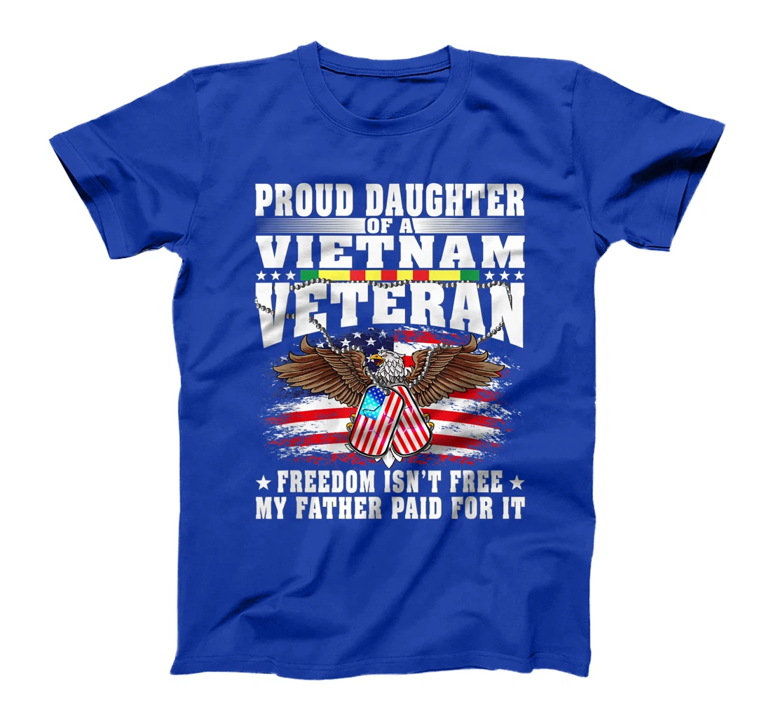 Proud Daughter Of A Vietnam Veteran Freedom Isn't Free Gift T-Shirt