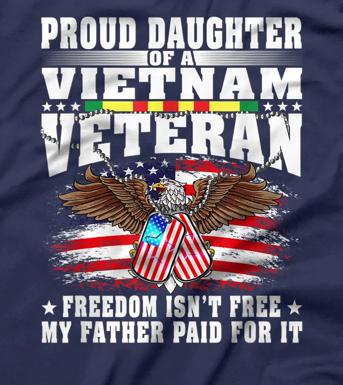 Proud Daughter Of A Vietnam Veteran Freedom Isn't Free Gift T-Shirt