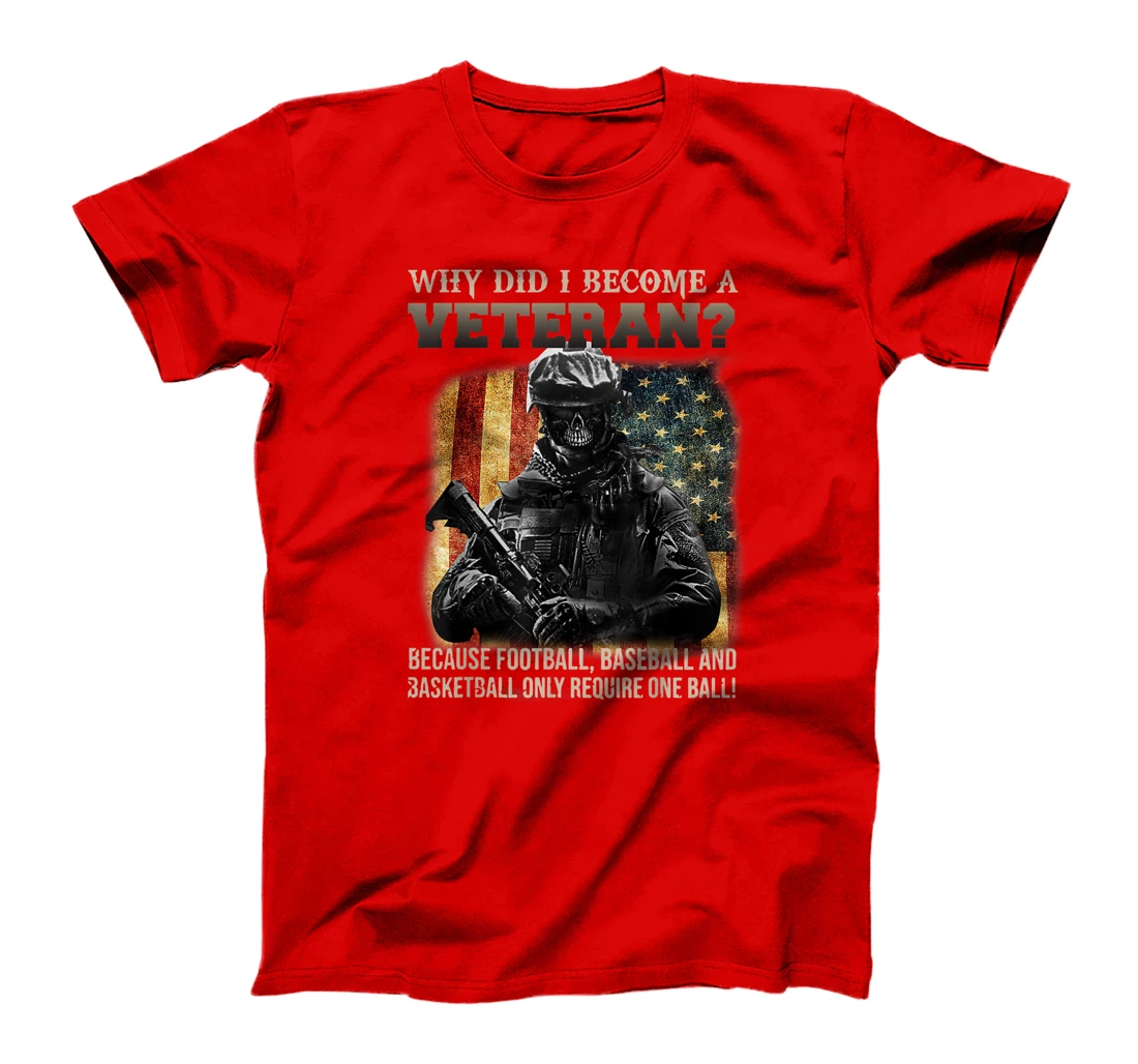 Mens Why Did I Become A Veteran Because Football, Baseball T-Shirt