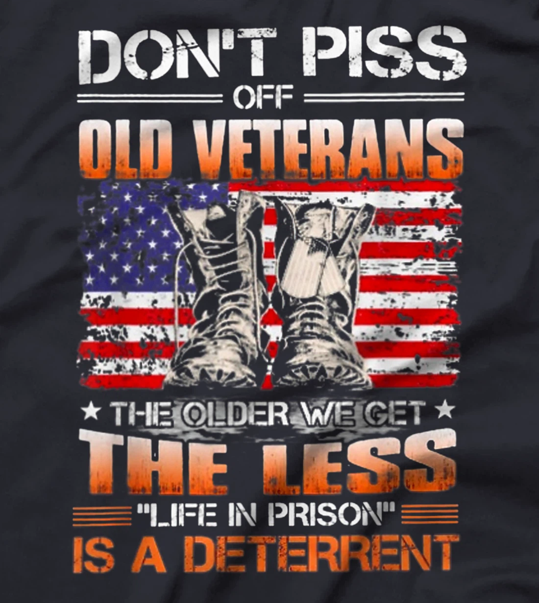 Don't Piss Off Old Veterans The Older We Get The Less T-Shirt