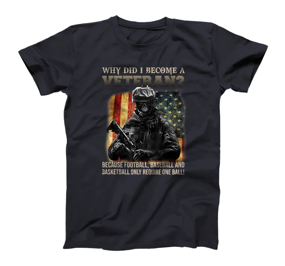 Mens Why Did I Become A Veteran Because Football, Baseball T-Shirt