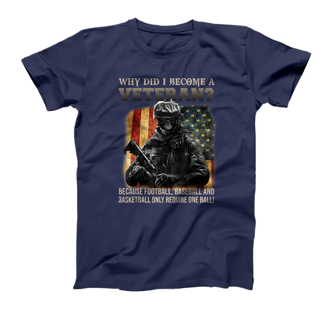 Mens Why Did I Become A Veteran Because Football, Baseball T-Shirt