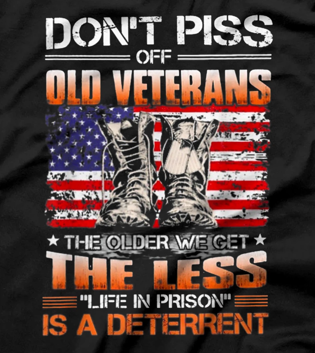 Don't Piss Off Old Veterans The Older We Get The Less T-Shirt
