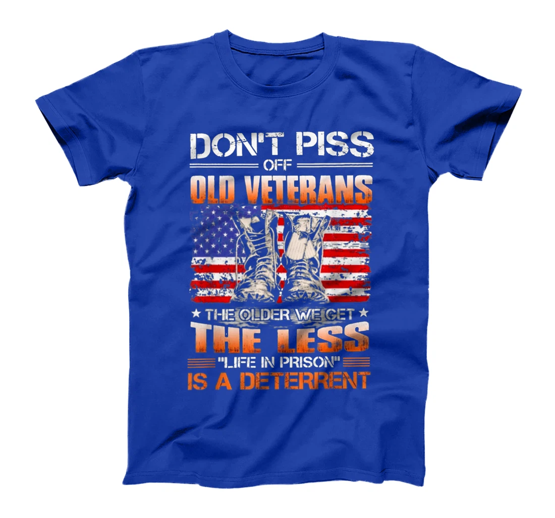Don't Piss Off Old Veterans The Older We Get The Less T-Shirt