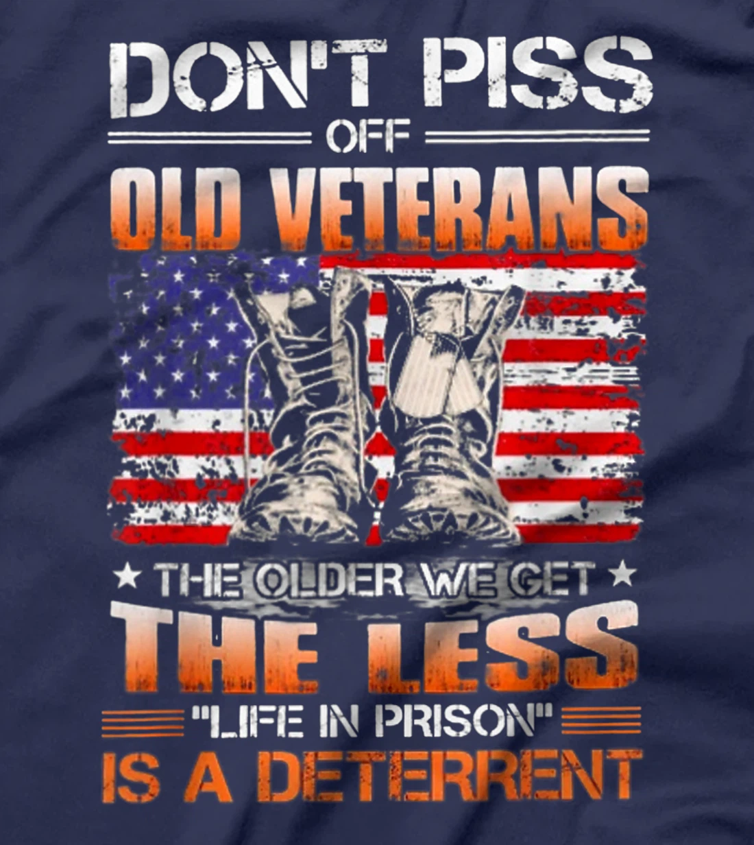 Don't Piss Off Old Veterans The Older We Get The Less T-Shirt