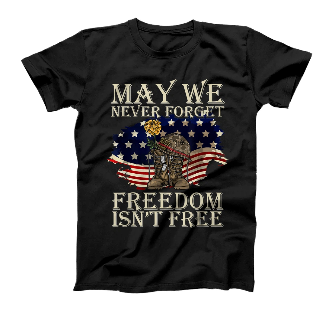 May We Never Forget Freedom Isnt Free Veterans Day T-Shirt