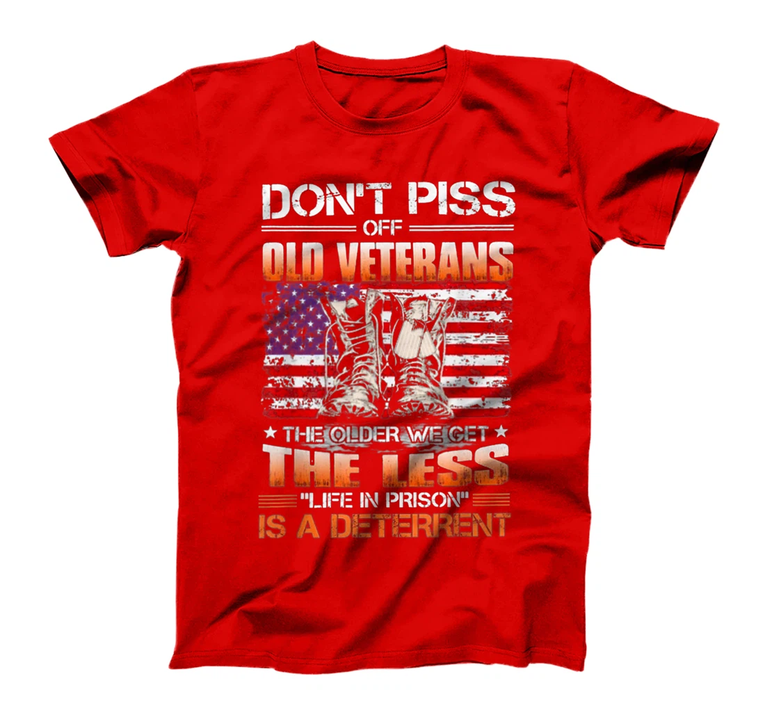 Don't Piss Off Old Veterans The Older We Get The Less T-Shirt