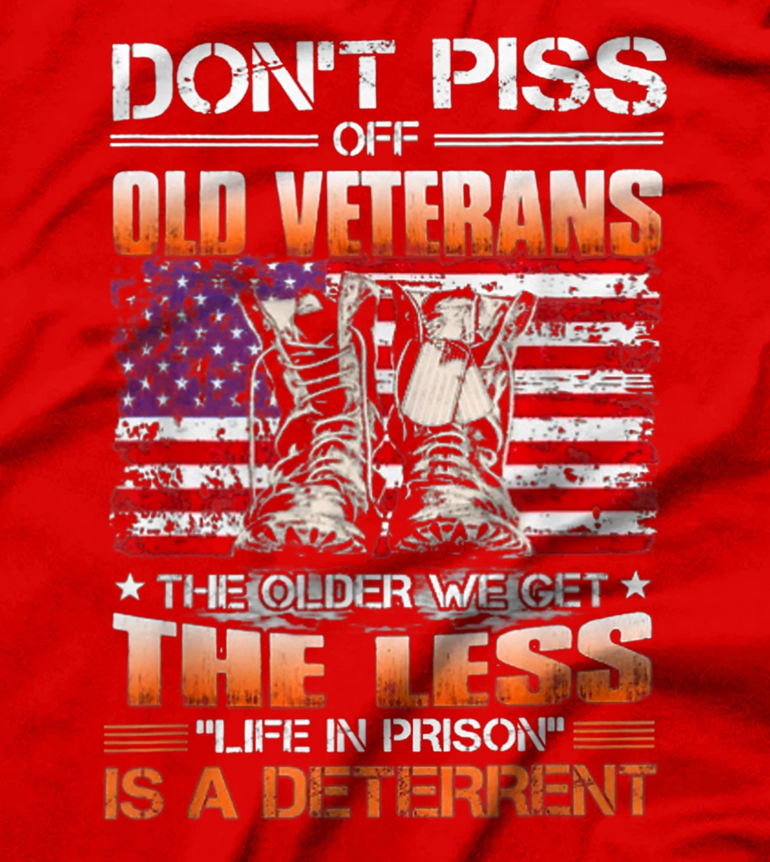Don't Piss Off Old Veterans The Older We Get The Less T-Shirt