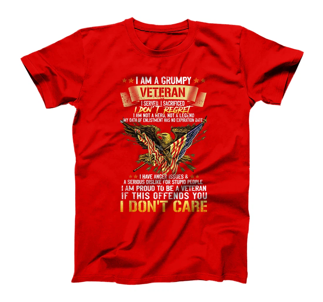 I Am A Grumpy Veteran I Served I Sacrificed I Don't Regret T-Shirt