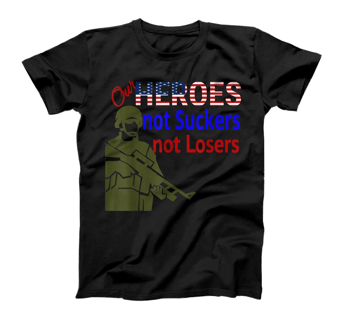 Respect American Veterans As Heroes Not Suckers and Losers T-Shirt