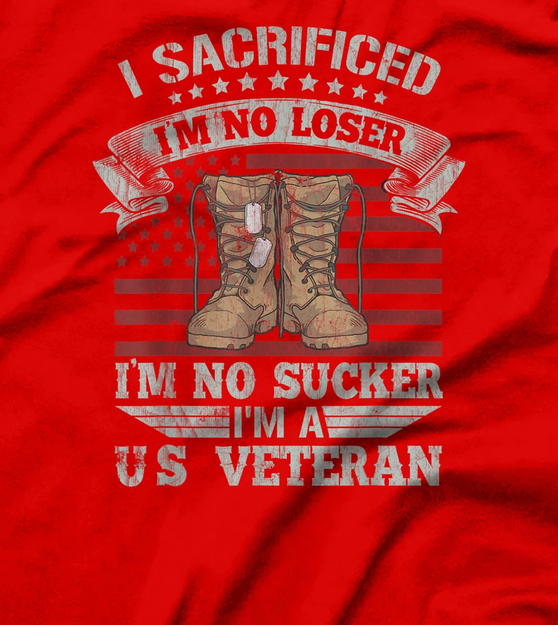 Veterans Are Not Suckers Or Losers I Sacrificed Perfect Gift T-Shirt