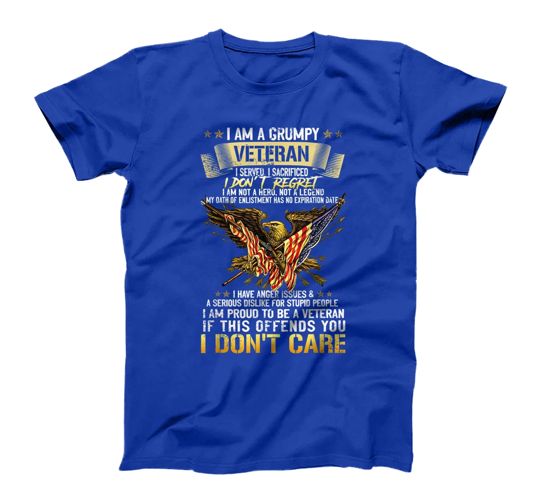 I Am A Grumpy Veteran I Served I Sacrificed I Don't Regret T-Shirt