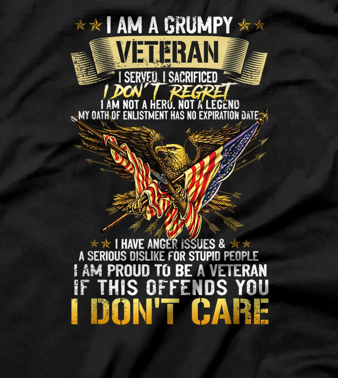 I Am A Grumpy Veteran I Served I Sacrificed I Don't Regret T-Shirt