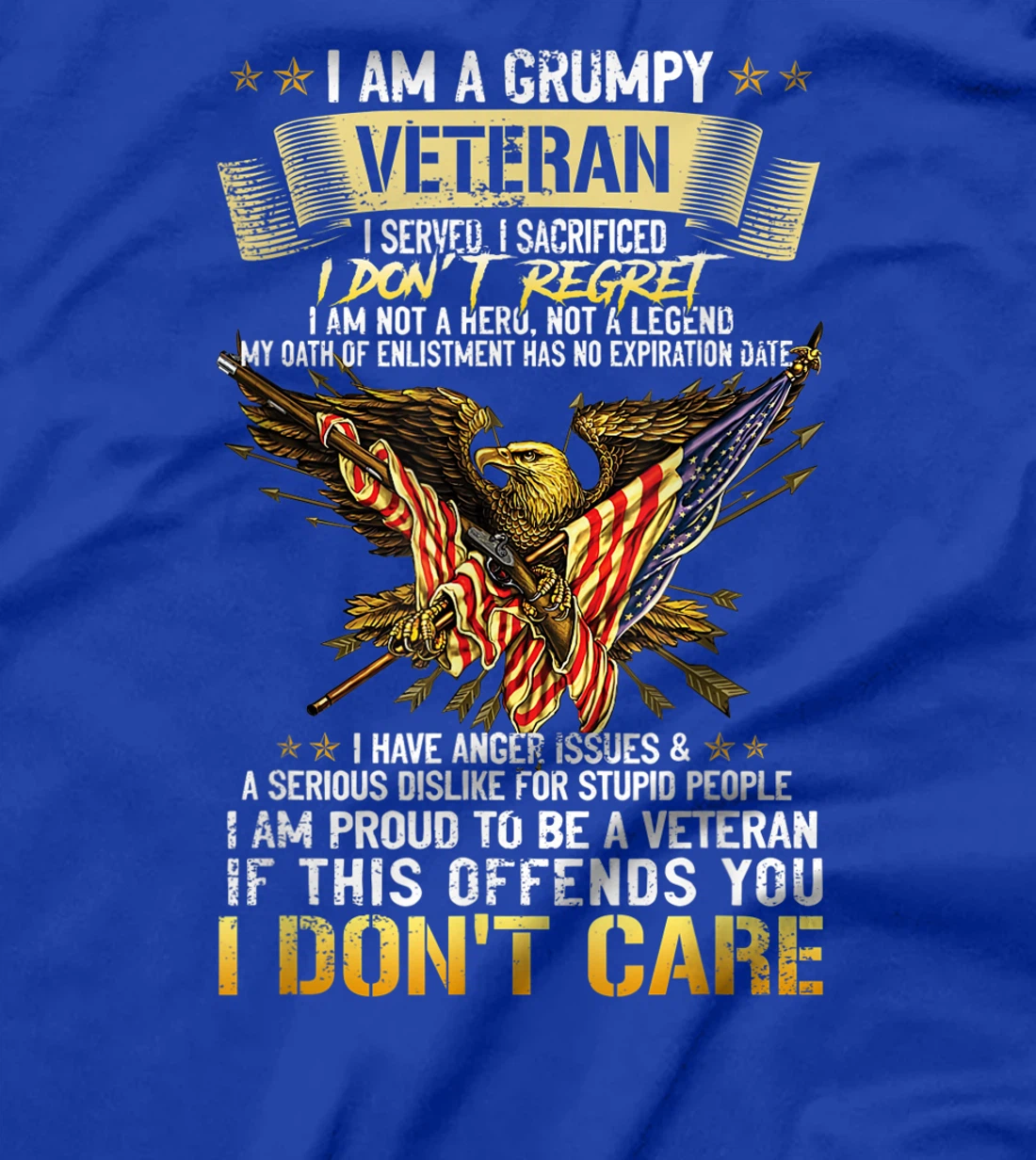 I Am A Grumpy Veteran I Served I Sacrificed I Don't Regret T-Shirt