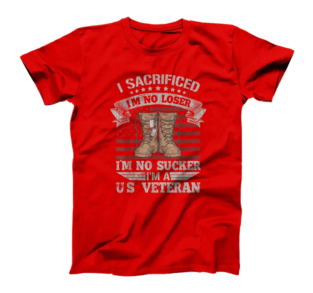 Veterans Are Not Suckers Or Losers I Sacrificed Perfect Gift T-Shirt