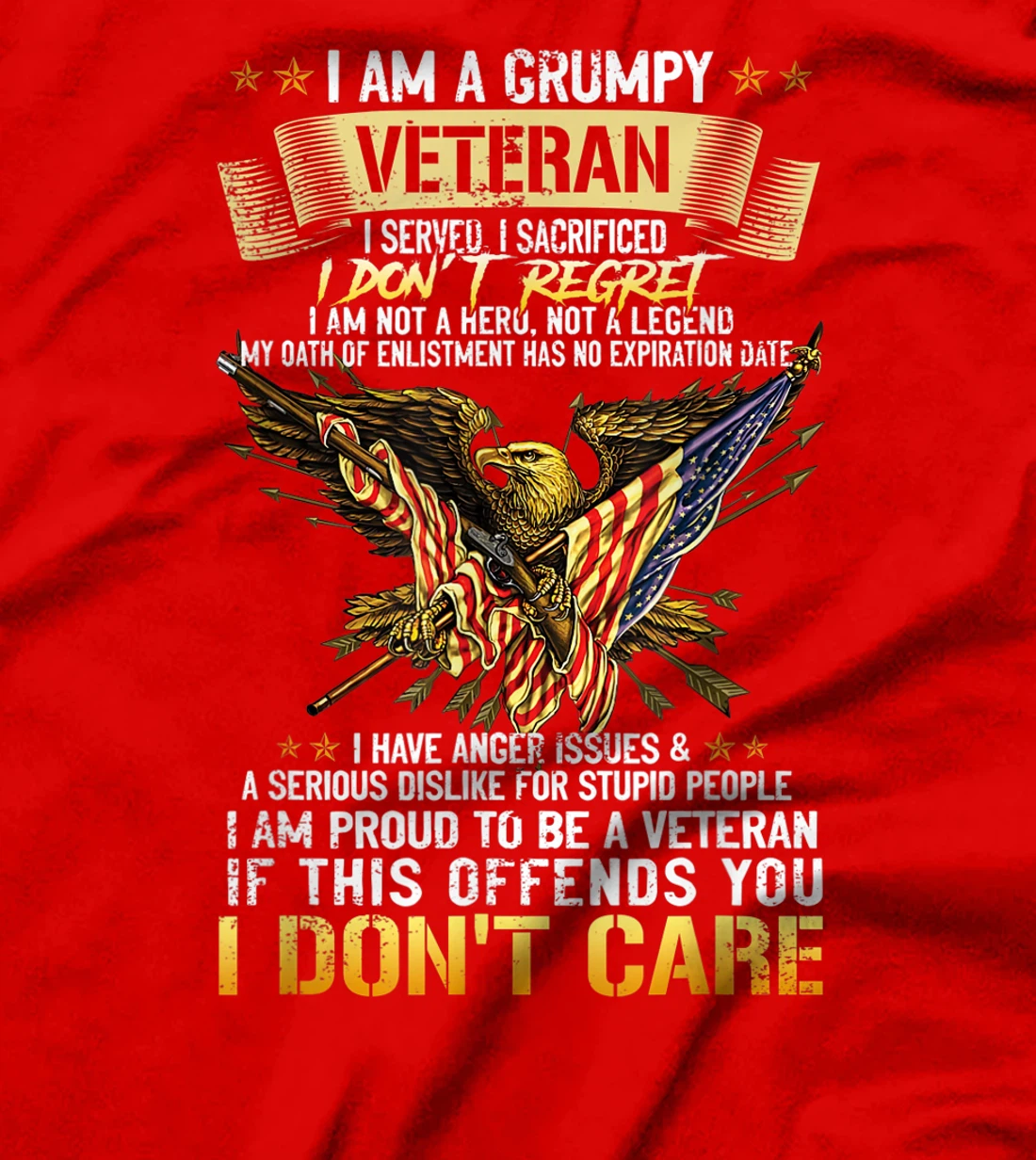 I Am A Grumpy Veteran I Served I Sacrificed I Don't Regret T-Shirt