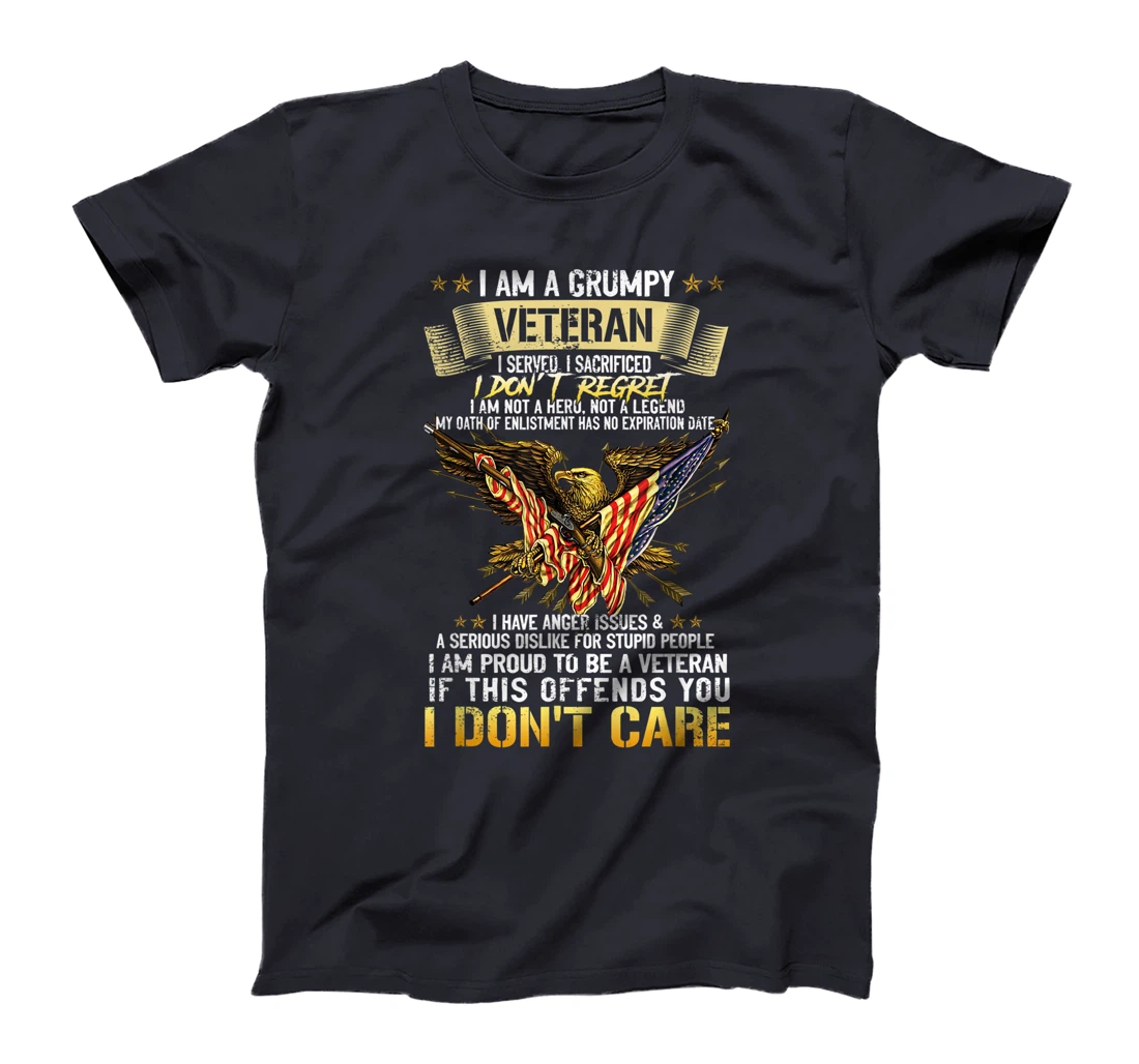 I Am A Grumpy Veteran I Served I Sacrificed I Don't Regret T-Shirt