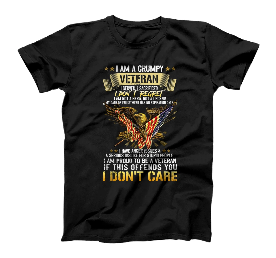I Am A Grumpy Veteran I Served I Sacrificed I Don't Regret T-Shirt