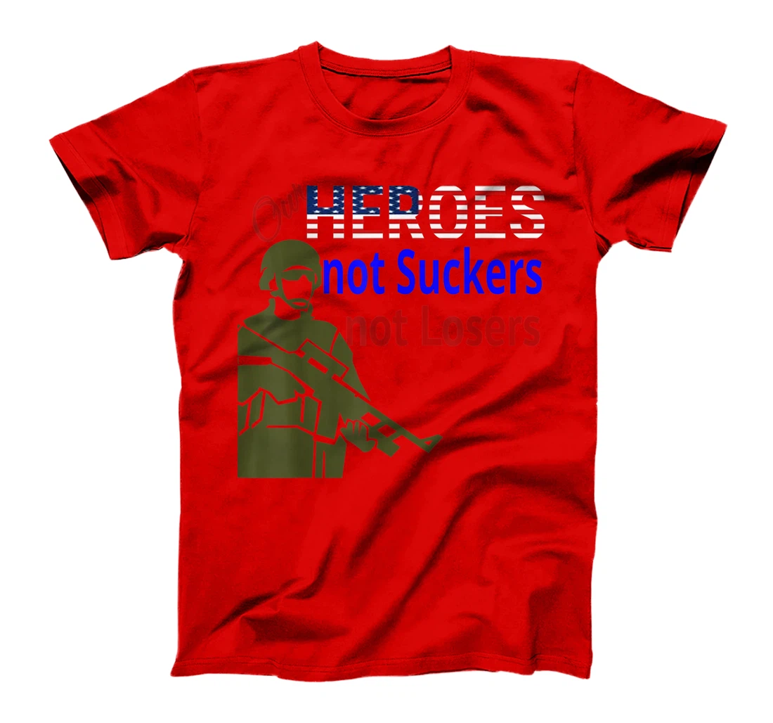 Respect American Veterans As Heroes Not Suckers and Losers T-Shirt