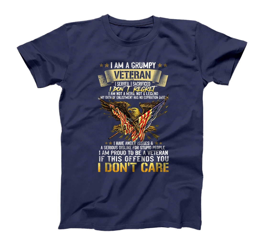 I Am A Grumpy Veteran I Served I Sacrificed I Don't Regret T-Shirt