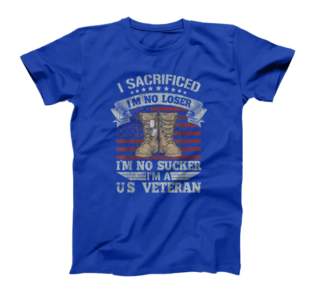 Veterans Are Not Suckers Or Losers I Sacrificed Perfect Gift T-Shirt