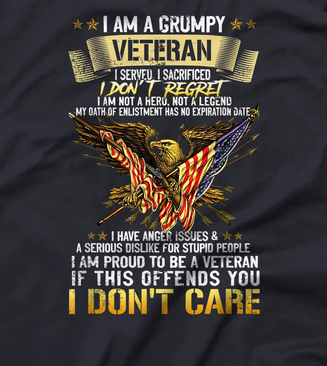 I Am A Grumpy Veteran I Served I Sacrificed I Don't Regret T-Shirt