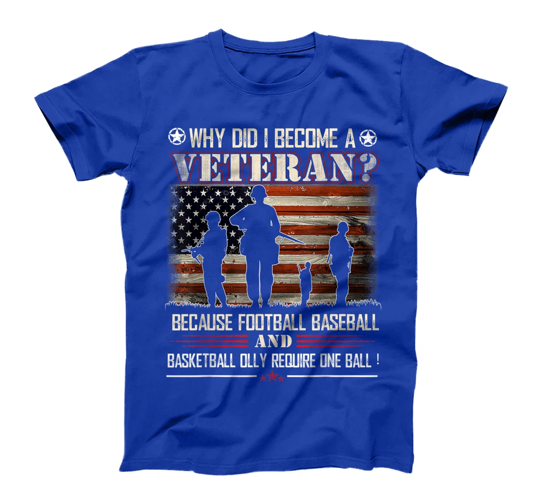Why Did I Become A Veteran Because Football Baseball Gift T-Shirt