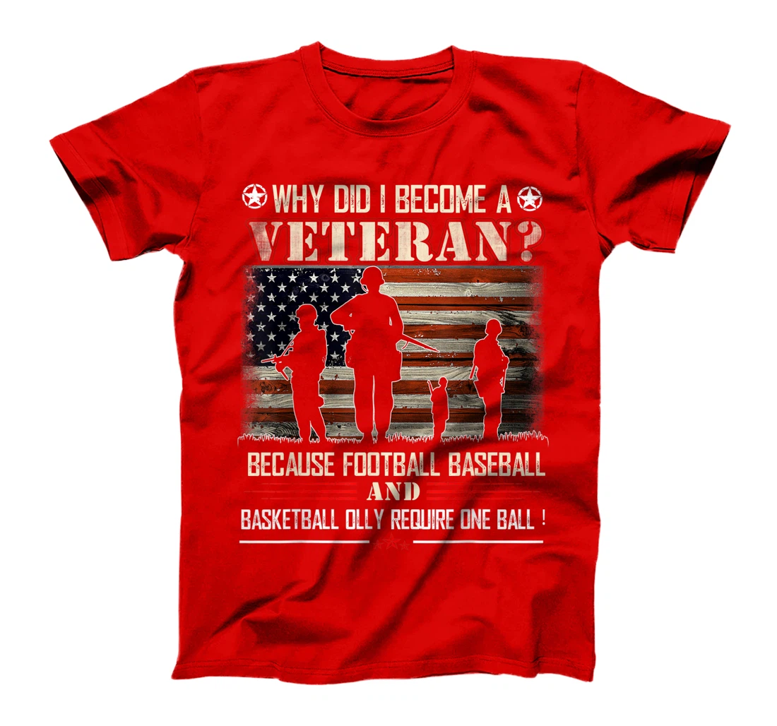 Why Did I Become A Veteran Because Football Baseball Gift T-Shirt