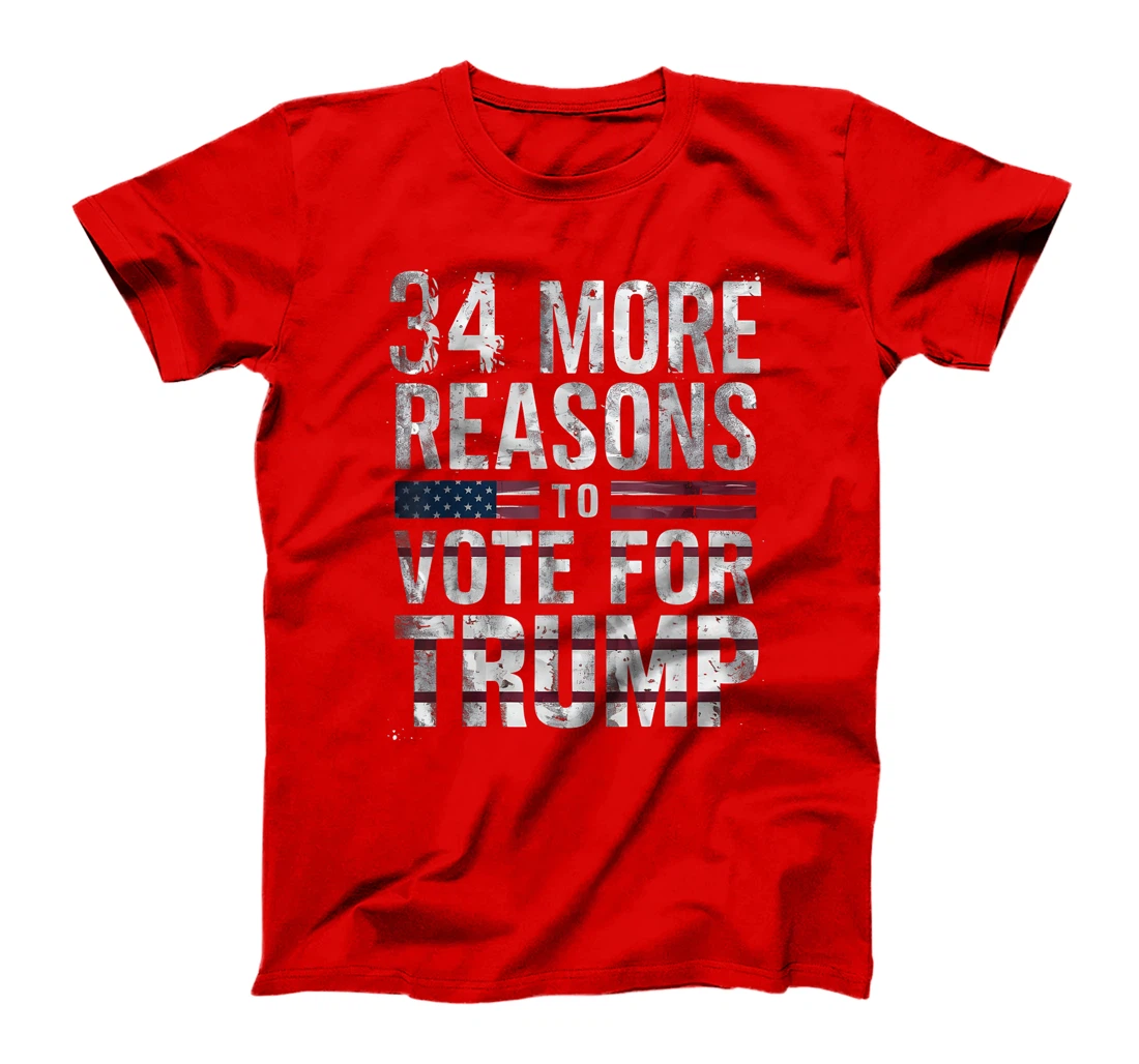 Trump Convicted Felon, 34 More Reasons To Vote For Trump T-Shirt