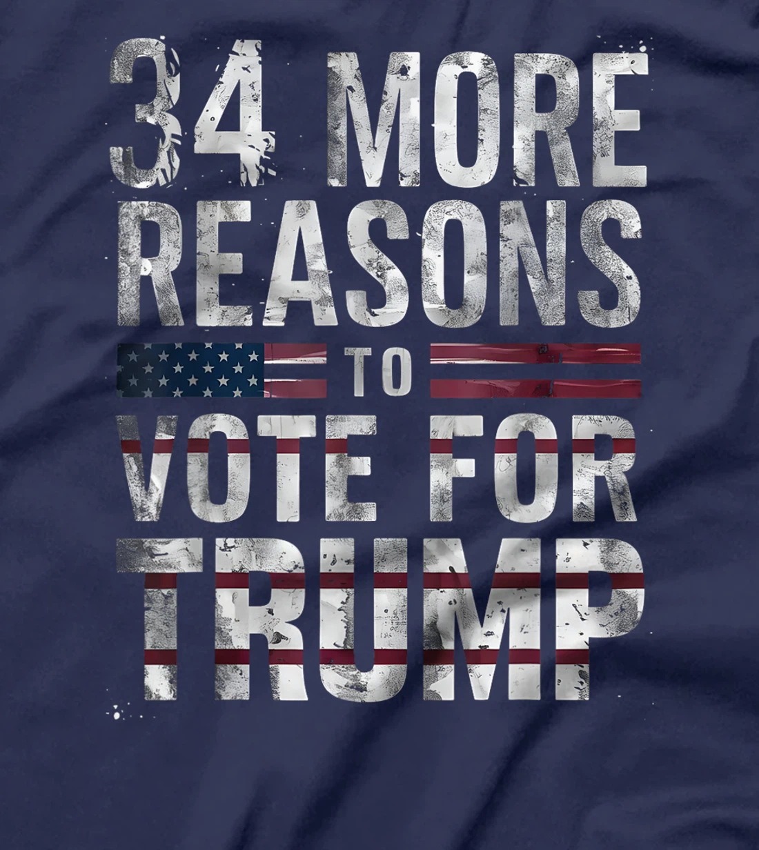 Trump Convicted Felon, 34 More Reasons To Vote For Trump T-Shirt