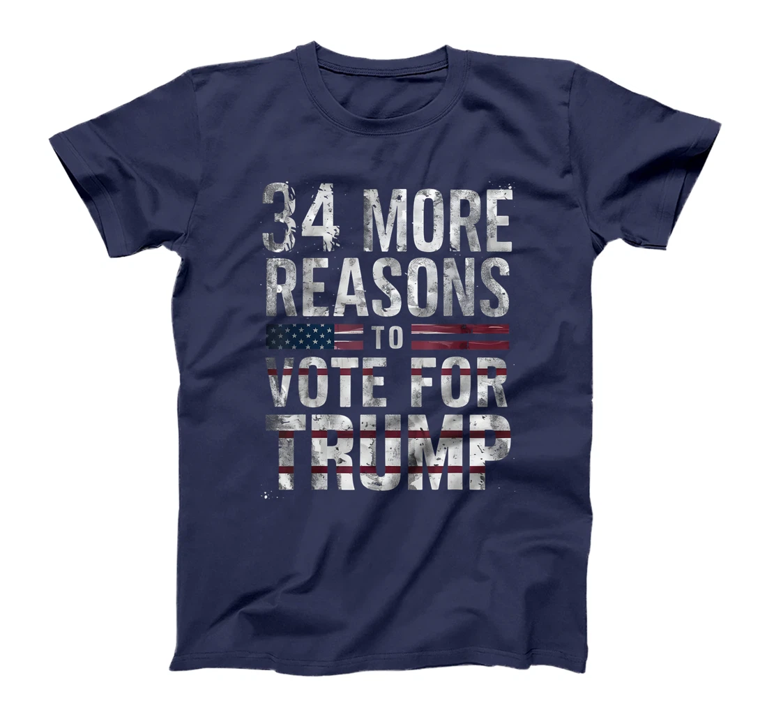 Trump Convicted Felon, 34 More Reasons To Vote For Trump T-Shirt
