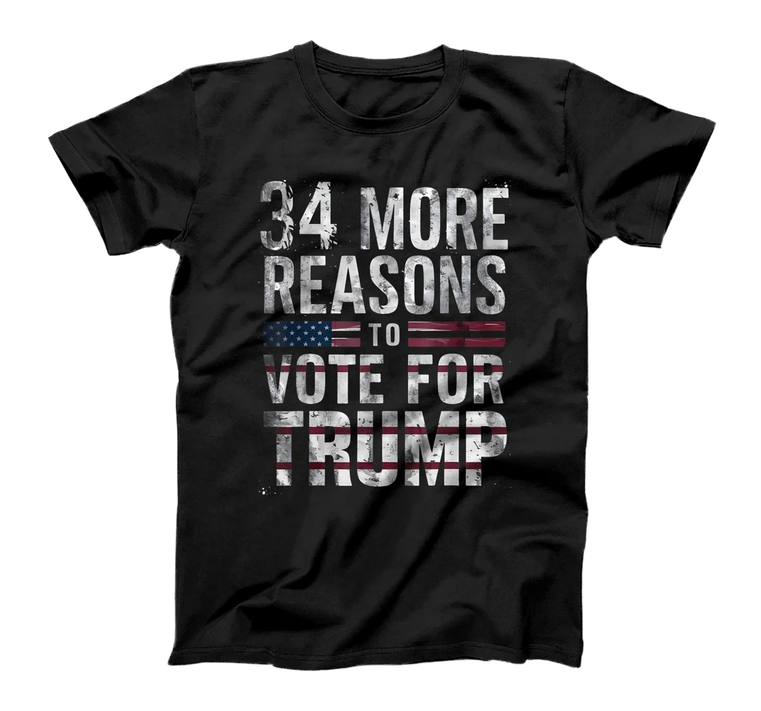 Trump Convicted Felon, 34 More Reasons To Vote For Trump T-Shirt