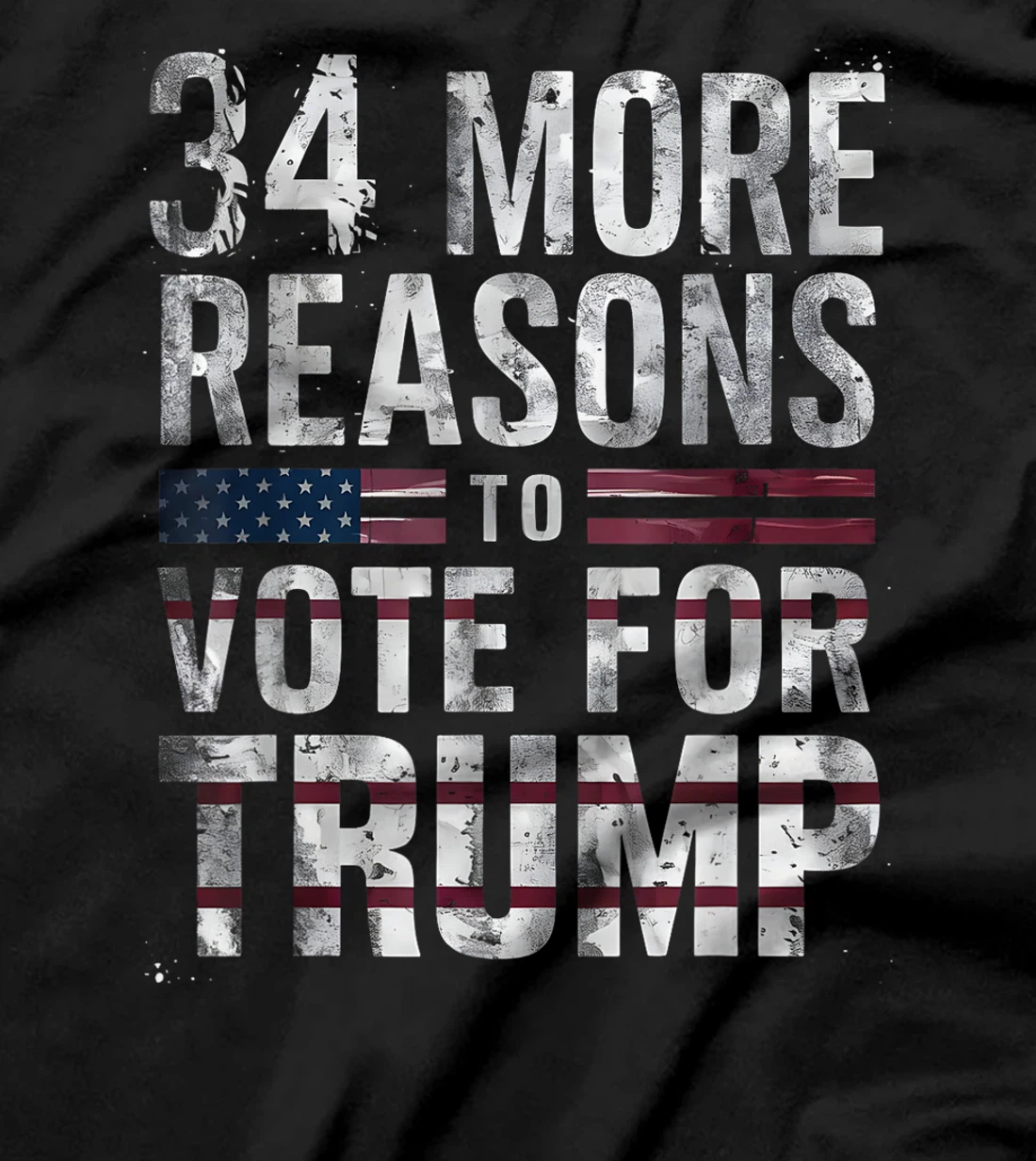 Trump Convicted Felon, 34 More Reasons To Vote For Trump T-Shirt