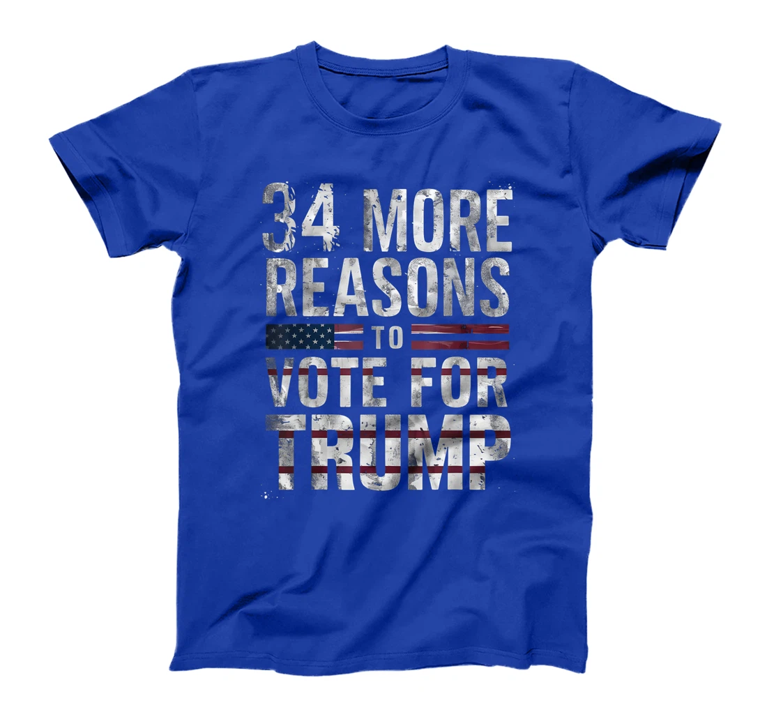 Trump Convicted Felon, 34 More Reasons To Vote For Trump T-Shirt