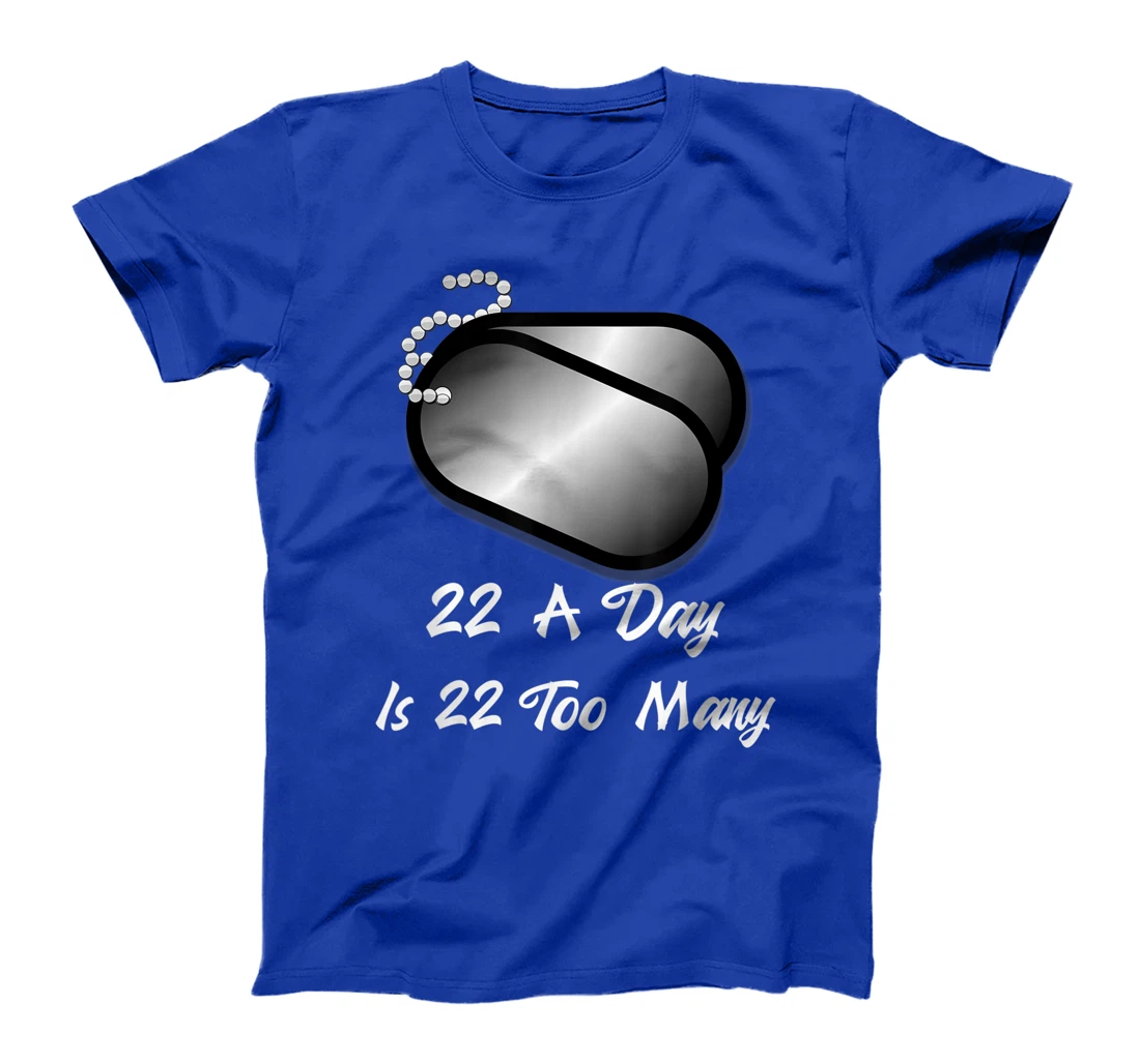 22 A Day is 22 Too Many Veterans Suicide Awareness PTSD T-Shirt
