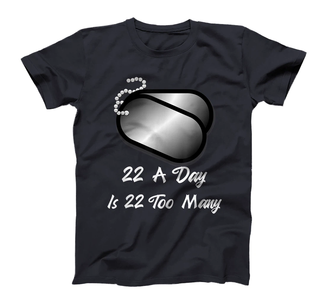 22 A Day is 22 Too Many Veterans Suicide Awareness PTSD T-Shirt
