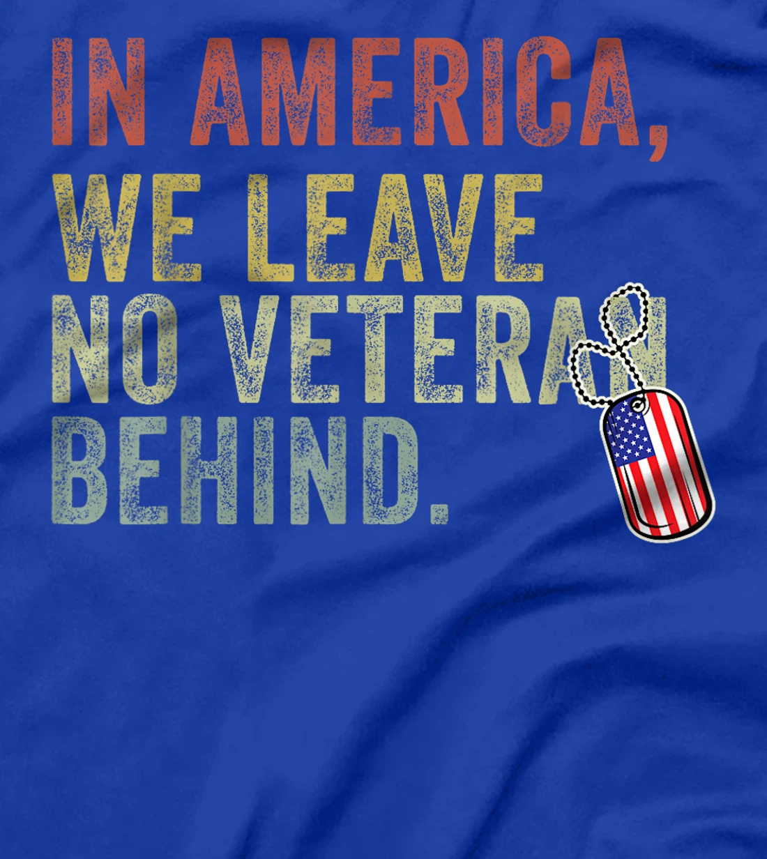 In America We Leave No Veteran Behind US Flag 4th Of July T-Shirt