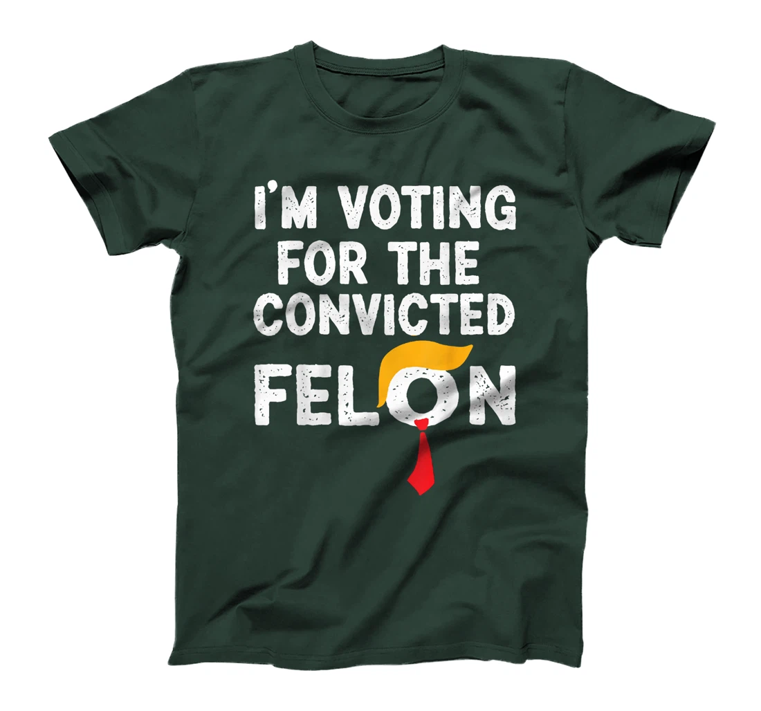I'm Voting For The Convicted Felon Funny Pro Trump 2024 T-Shirt